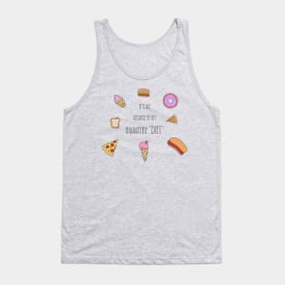 It's all because of my quarantine diet Tank Top